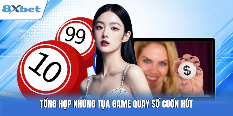 Tổng hợp những tựa game quay số cuốn hút