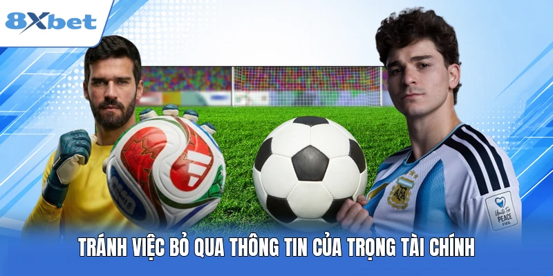 Tránh việc bỏ qua thông tin của trọng tài chính